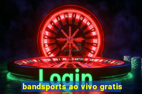 bandsports ao vivo gratis